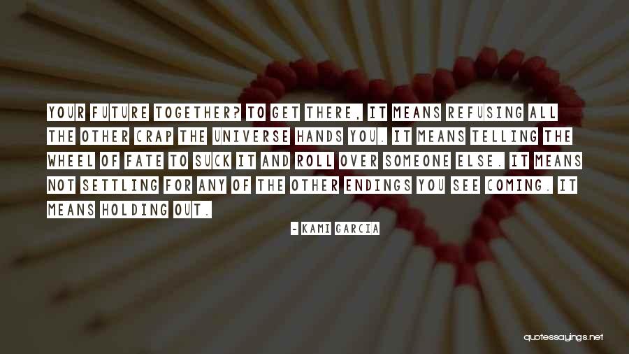 Refusing Someone Quotes By Kami Garcia Refusing Someone Quotes By Kami Garcia