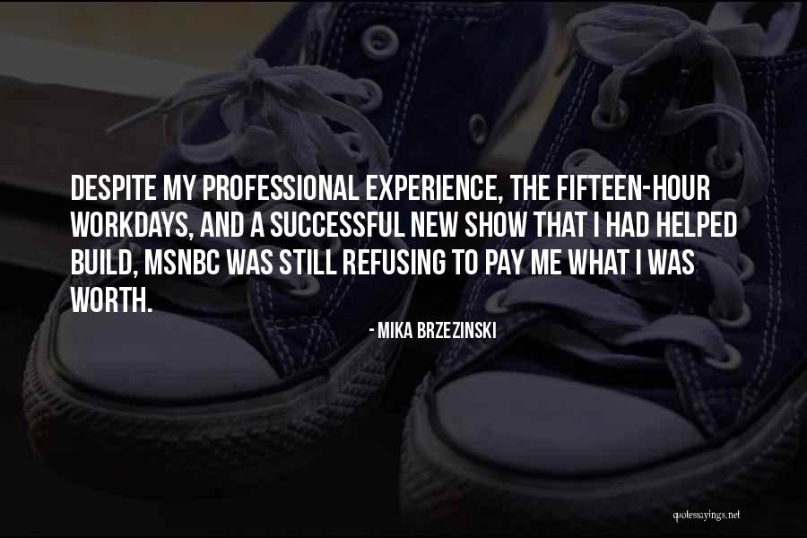 Refusing Someone Quotes By Mika Brzezinski Refusing Someone Quotes By Mika Brzezinski