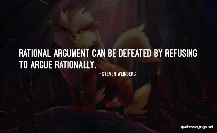 Refusing To Argue Quotes By Steven Weinberg