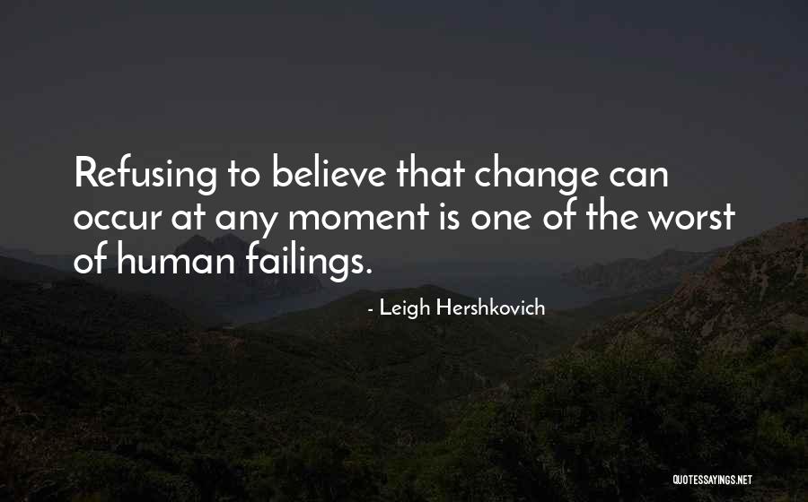 Refusing To Change Quotes By Leigh Hershkovich Refusing To Change Quotes By Leigh Hershkovich