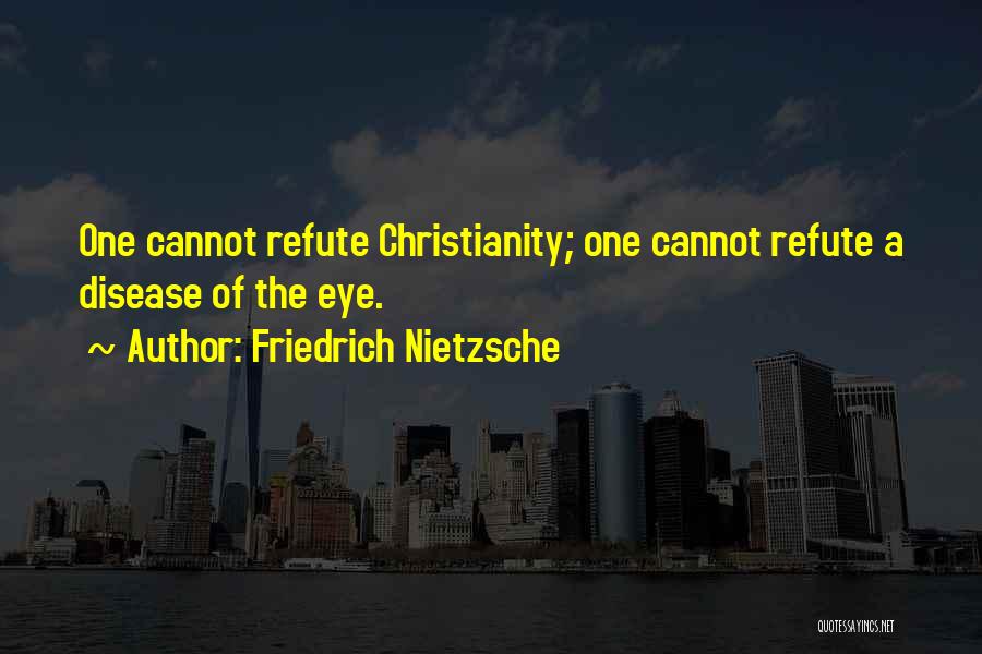 Refute Quotes By Friedrich Nietzsche