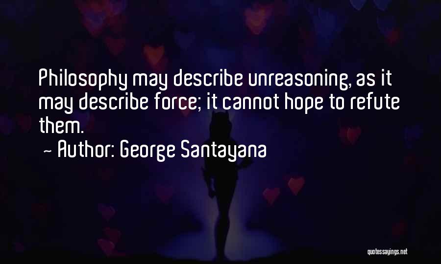 Refute Quotes By George Santayana