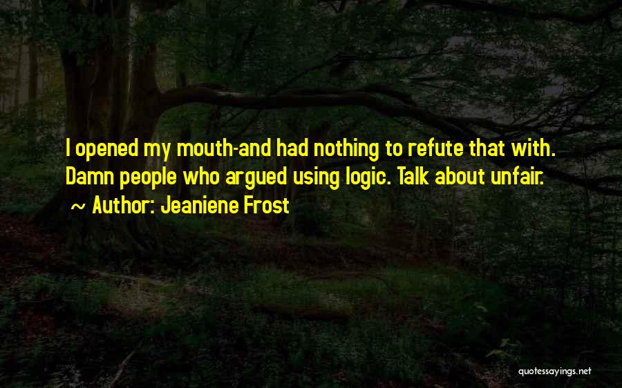 Refute Quotes By Jeaniene Frost Refute Quotes By Jeaniene Frost