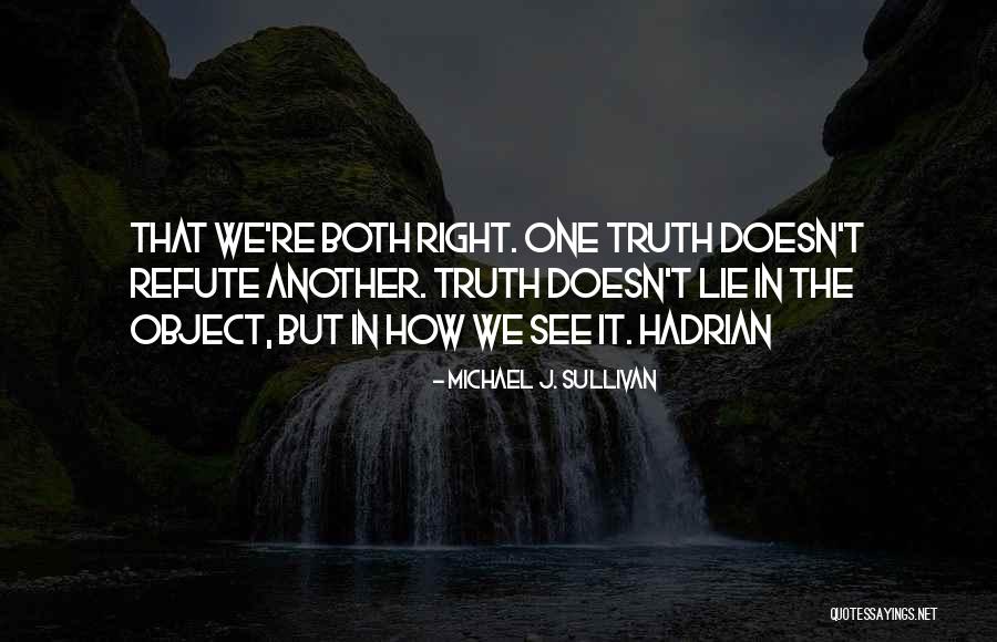 Refute Quotes By Michael J. Sullivan