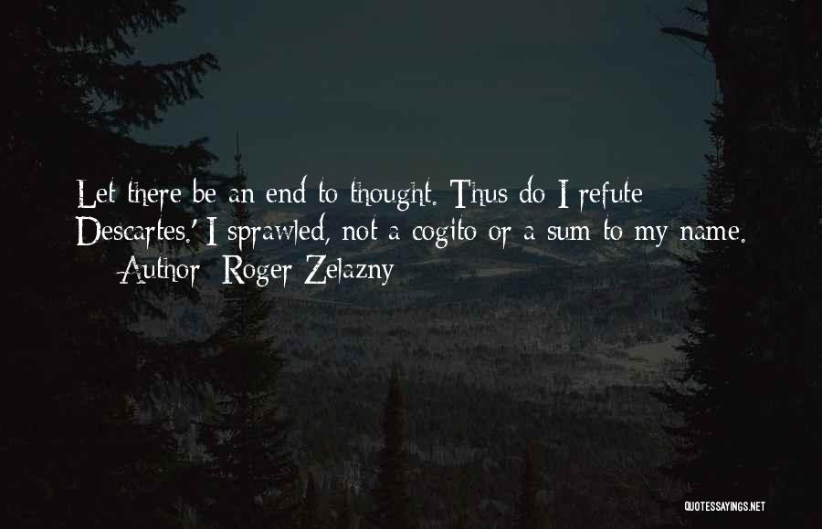 Refute Quotes By Roger Zelazny