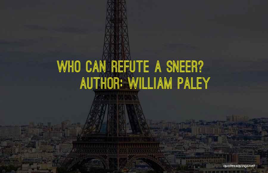 Refute Quotes By William Paley