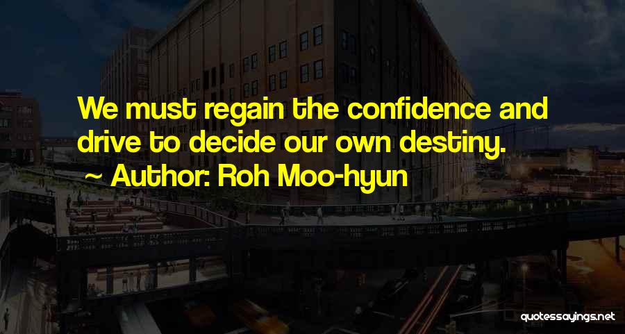 Regain Confidence Quotes By Roh Moo-hyun