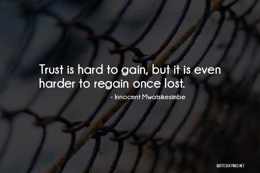 Regain Trust Quotes By Innocent Mwatsikesimbe Regain Trust Quotes By Innocent Mwatsikesimbe