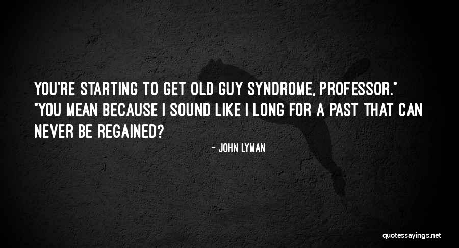 Regained Quotes By John Lyman
