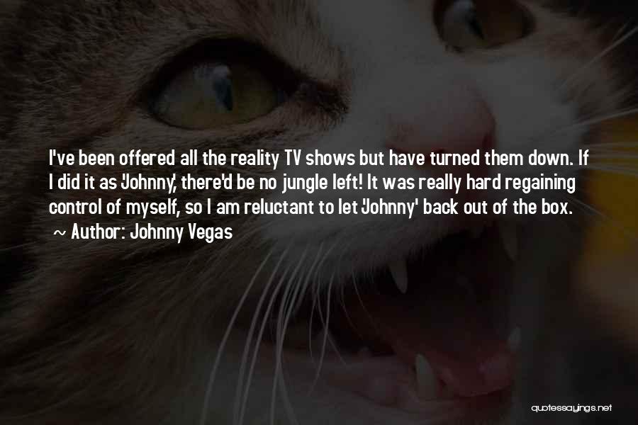 Regaining Control Quotes By Johnny Vegas