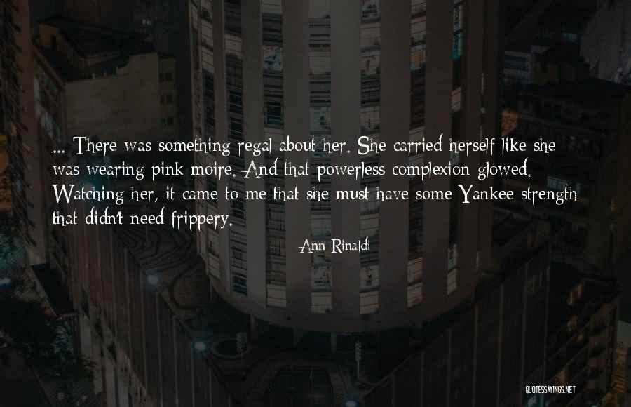 Regal Quotes By Ann Rinaldi Regal Quotes By Ann Rinaldi