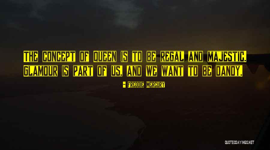 Regal Quotes By Freddie Mercury Regal Quotes By Freddie Mercury