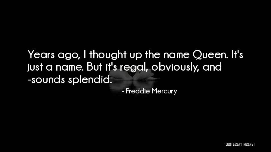 Regal Quotes By Freddie Mercury Regal Quotes By Freddie Mercury