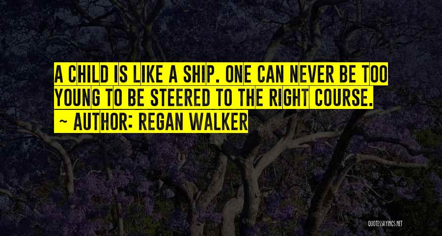 Regan Walker Quotes 951337