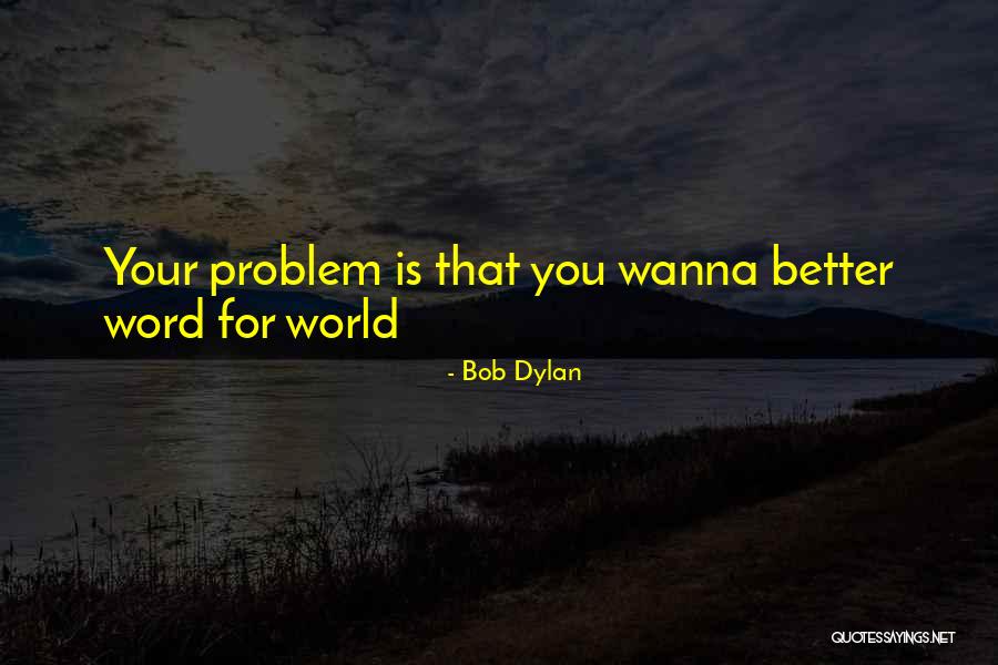 Regarded Oneself Quotes By Bob Dylan Regarded Oneself Quotes By Bob Dylan