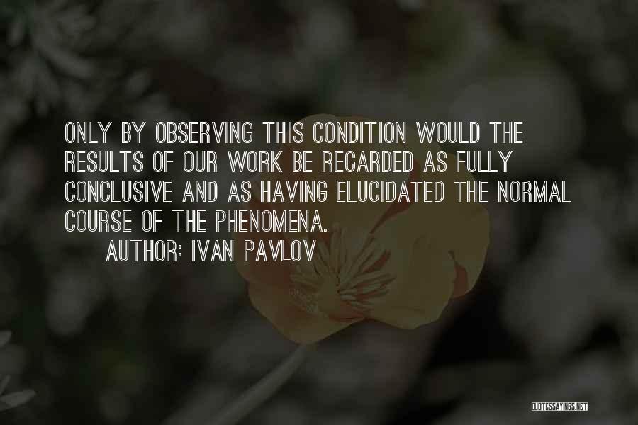 Regarded Quotes By Ivan Pavlov