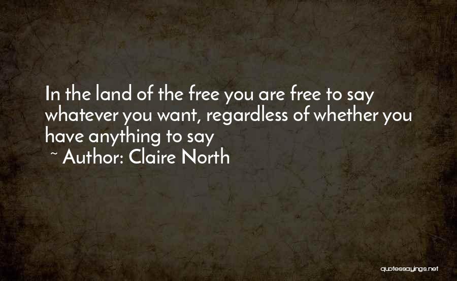 Regardless Of Anything Quotes By Claire North