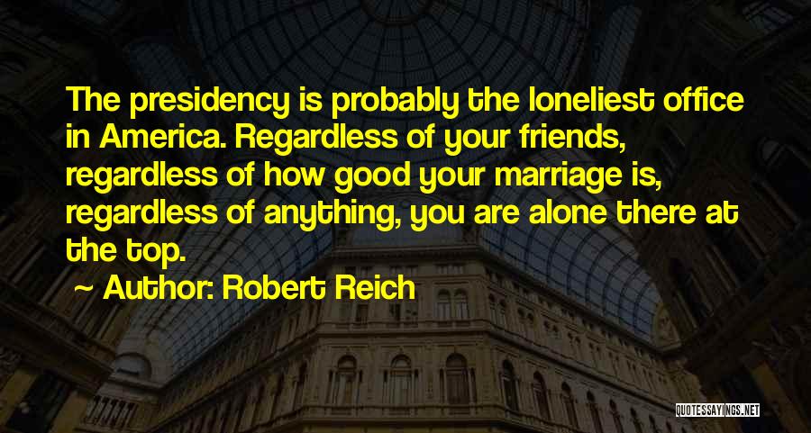 Regardless Of Anything Quotes By Robert Reich