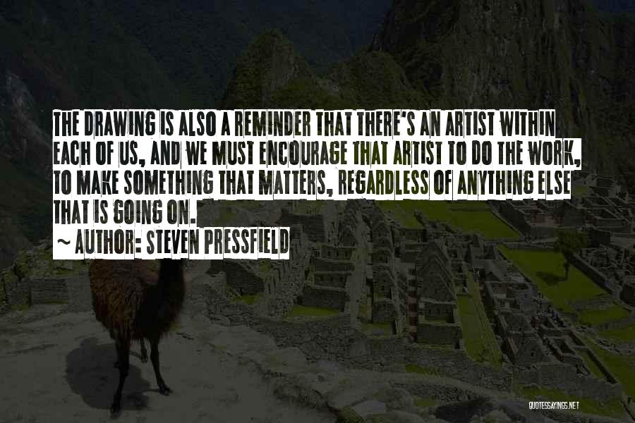 Regardless Of Anything Quotes By Steven Pressfield