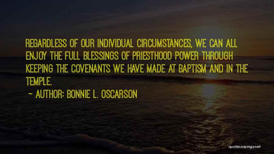 Regardless Of Circumstances Quotes By Bonnie L. Oscarson