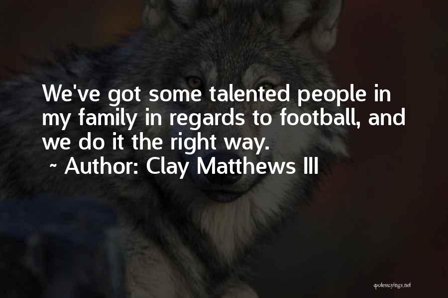 Regards Quotes By Clay Matthews III