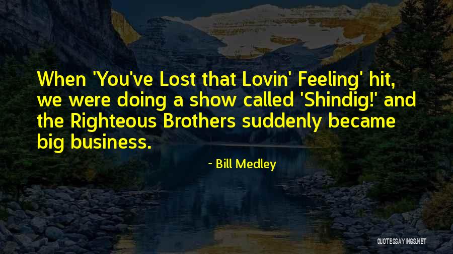 Regasit O Quotes By Bill Medley Regasit O Quotes By Bill Medley