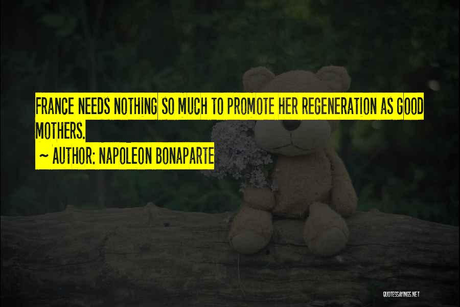 Regeneration Quotes By Napoleon Bonaparte