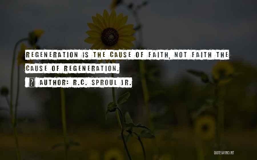 Regeneration Quotes By R.C. Sproul Jr.