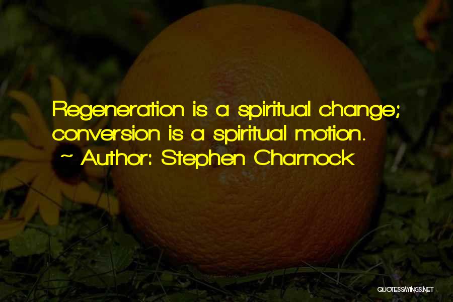 Regeneration Quotes By Stephen Charnock