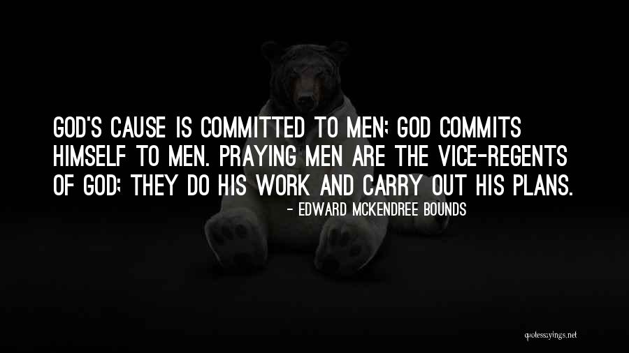 Regents Quotes By Edward McKendree Bounds Regents Quotes By Edward McKendree Bounds