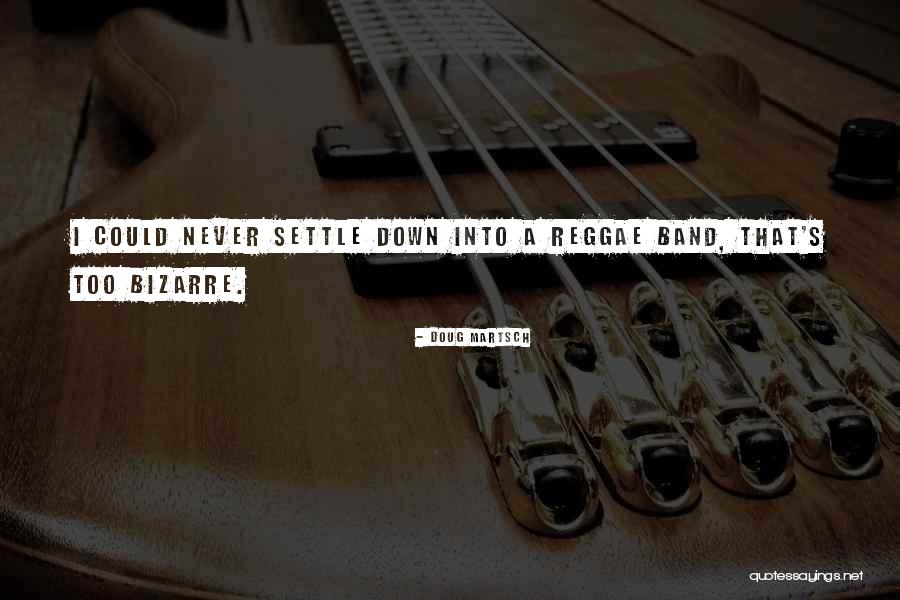 Reggae Quotes By Doug Martsch Reggae Quotes By Doug Martsch