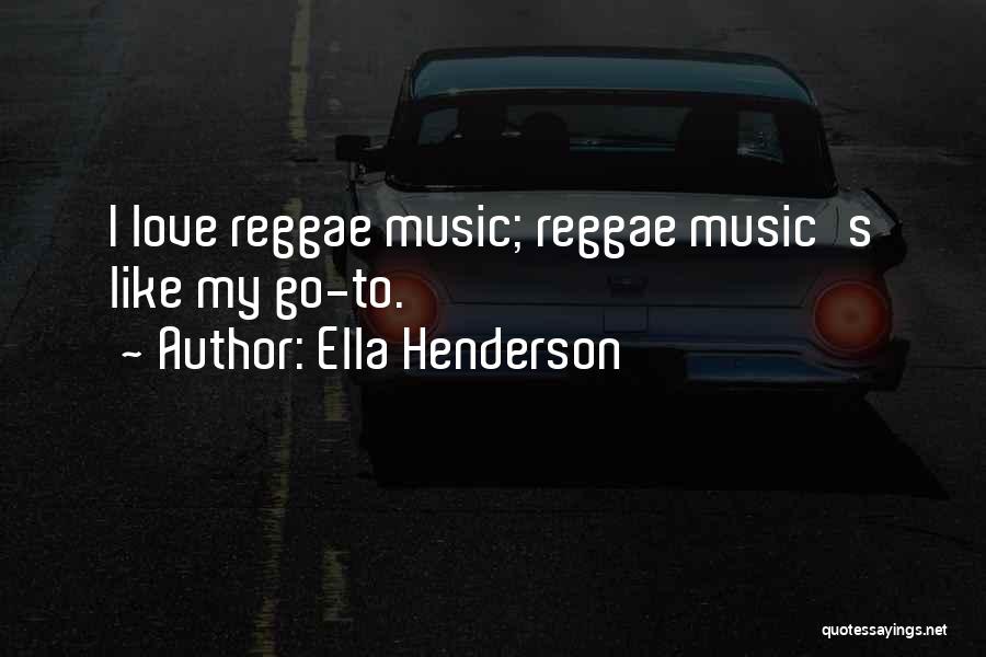 Reggae Quotes By Ella Henderson