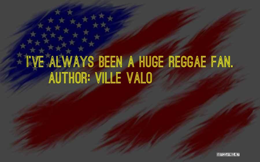 Reggae Quotes By Ville Valo