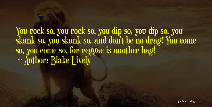 Reggae Song Quotes By Blake Lively