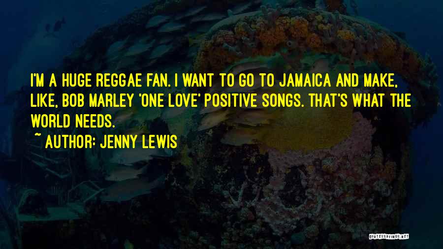 Reggae Songs Quotes By Jenny Lewis