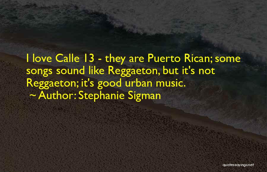 Reggaeton Love Quotes By Stephanie Sigman
