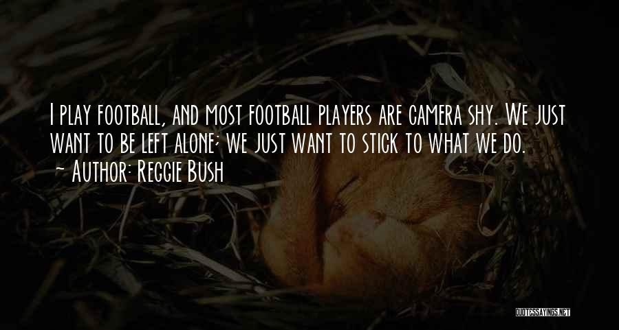 Reggie Bush Quotes 714725