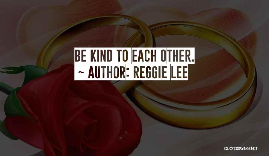 Reggie Lee Quotes 1569614