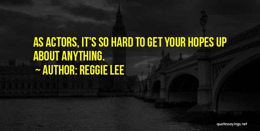 Reggie Lee Quotes 2048387