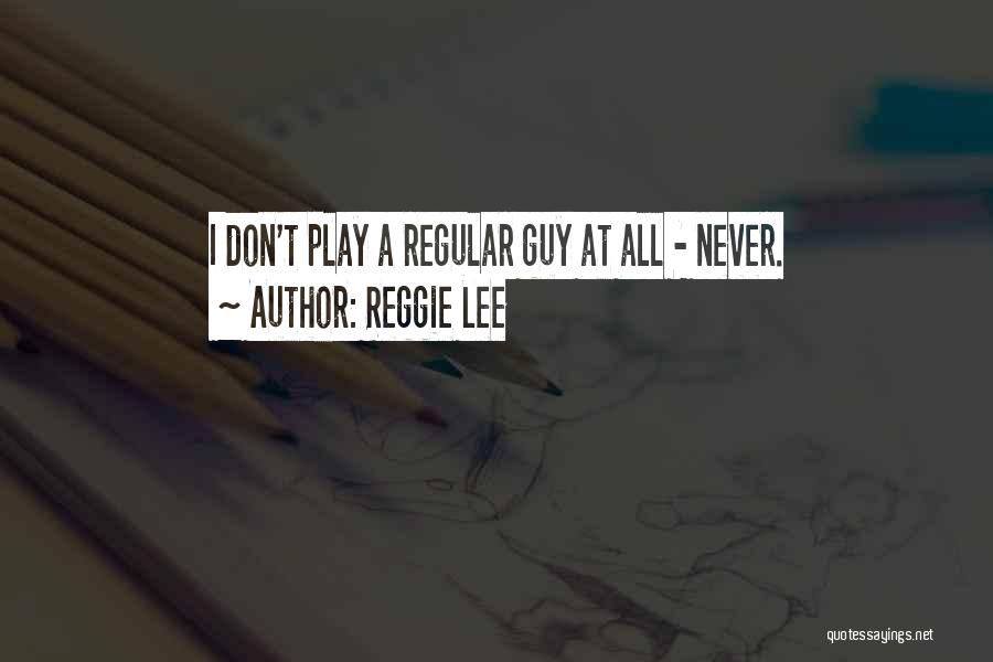 Reggie Lee Quotes 2258166