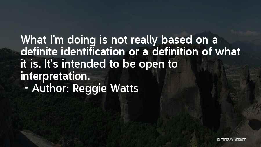 Reggie Quotes By Reggie Watts