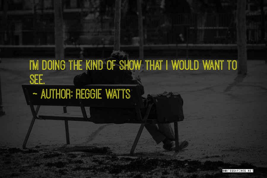 Reggie Watts Quotes 1297479