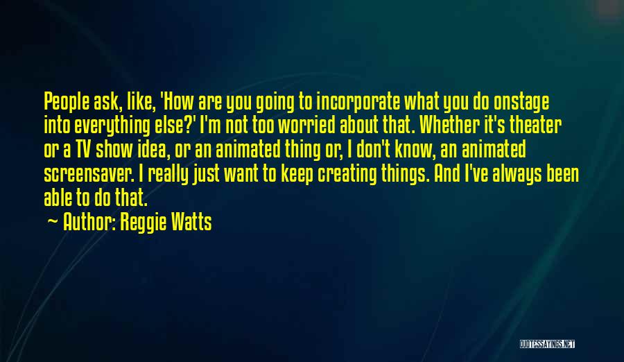 Reggie Watts Quotes 2131753