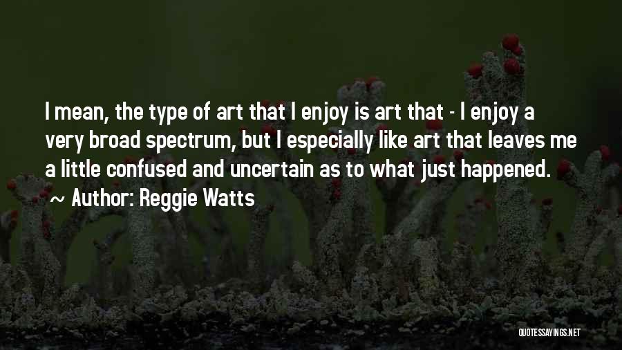 Reggie Watts Quotes 2255362