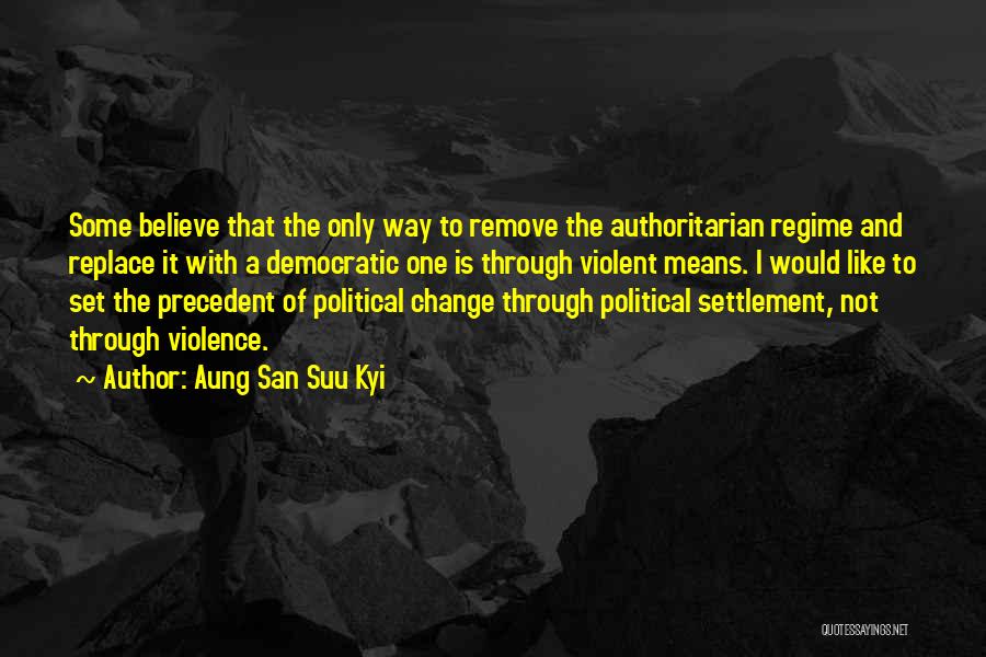 Regime Change Quotes By Aung San Suu Kyi