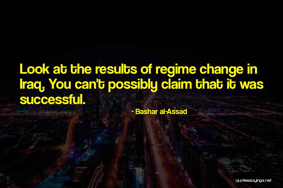 Regime Change Quotes By Bashar Al-Assad