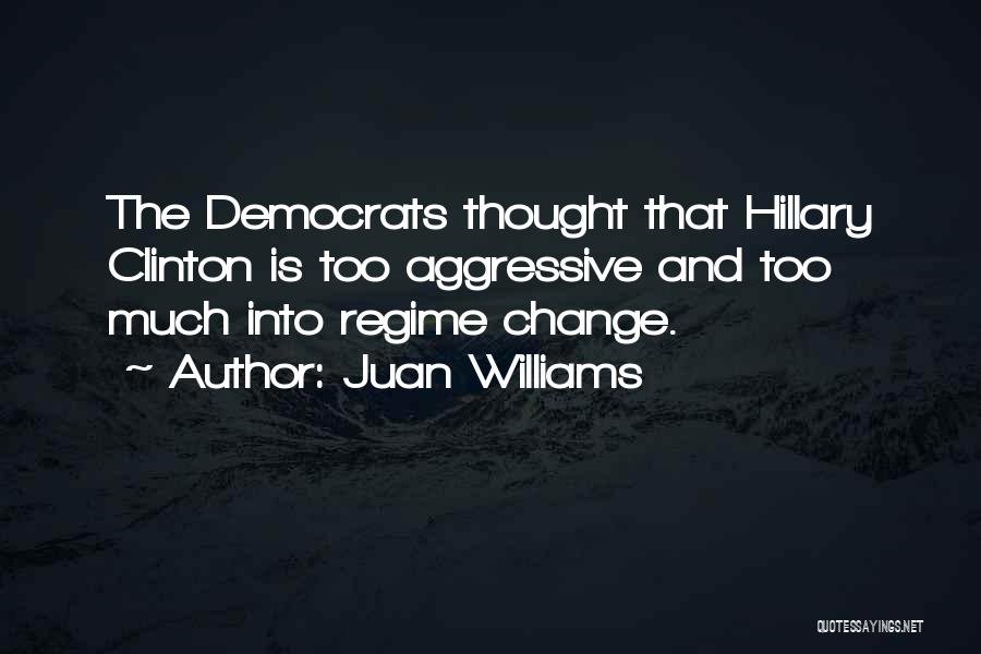 Regime Change Quotes By Juan Williams