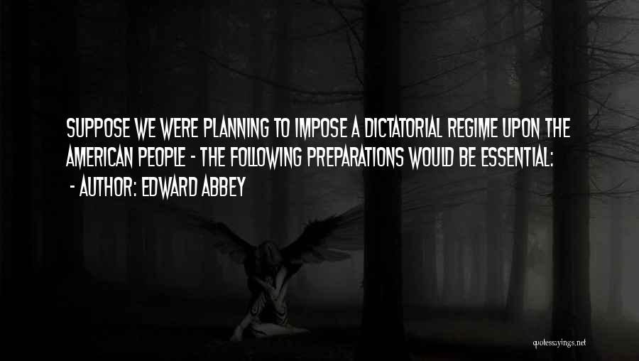 Regime Quotes By Edward Abbey