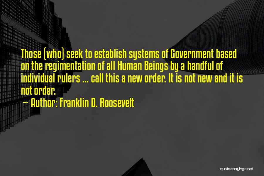 Regimentation Quotes By Franklin D. Roosevelt