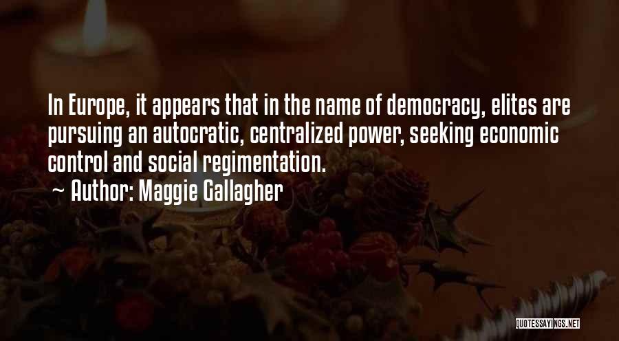 Regimentation Quotes By Maggie Gallagher